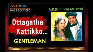 Ottagathai Kattiko ~ Gentleman ~ A.R.Rahman ~ 🎼 5.1 SURROUND 🎧 BASS BOOSTED ~ SVP Beats