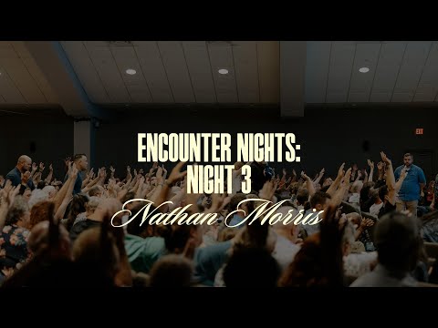 Evangelist Nathan Morris: Night 3