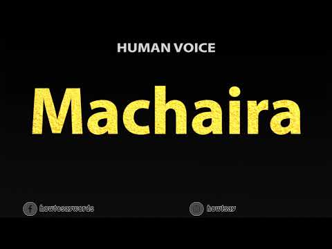 How To Pronounce Machaira