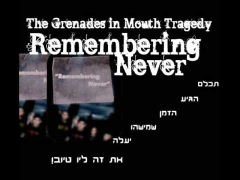 Remembering Never - The Grenades in Mouth Tragedy