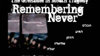 Remembering Never - The Grenades in Mouth Tragedy