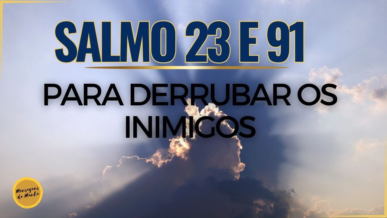 Salmo 23 e Salmo 91 – para derrubar os inimigos