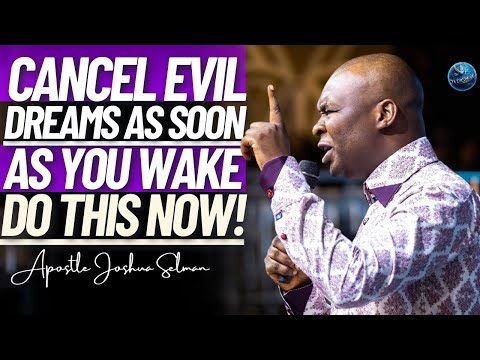 As Soon As You Wake Up Do This To Cancel Demonic Dreams And Evil Visions | Apostle Joshua Selman