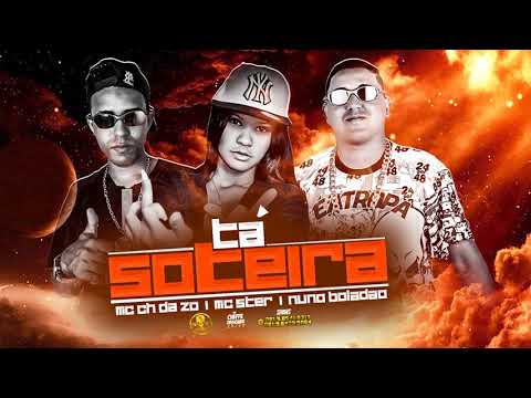 Mc CH Da Z.O e Nuno Boladão Part. Mc Ster - Ta Solteira
