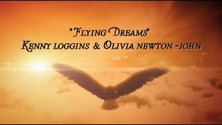 Flying Dreams - Kenny Loggins &amp; Olivia Newton John - lyrics (From the movie &quot;The Secret of NIMH&quot;)
