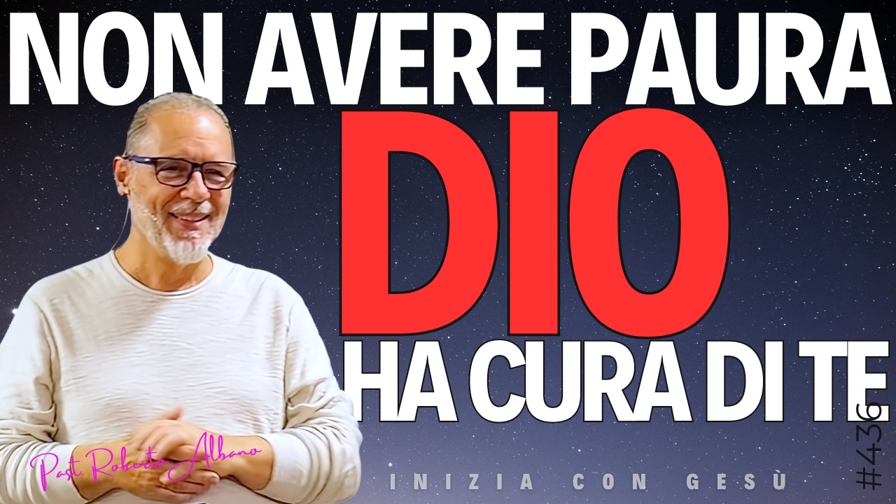 INIZIA CON GESÙ - "Non avere paura, Dio ha cura di te"