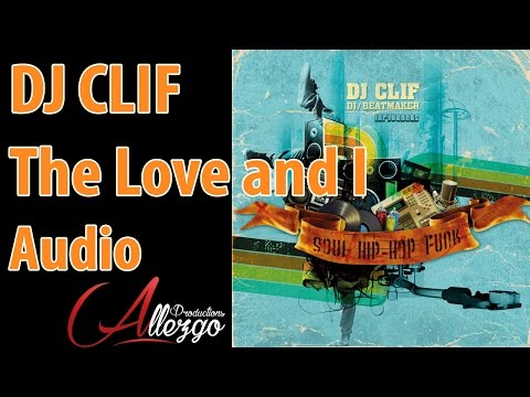 Dj Clif - The Love and I (Audio Stream)
