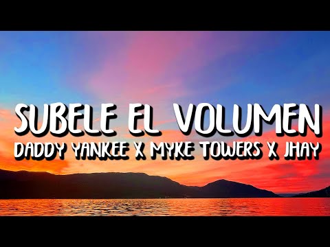 Daddy Yankee x Myke Towers x Jhay Cortez - Súbele El Volumen (Letra/Lyrics)