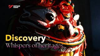 Whispers of heritages | Vietnam Today