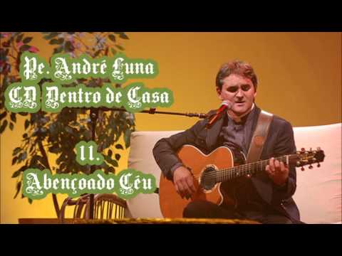 Abençoado Céu - Pe. André Luna