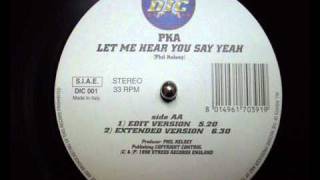 PKA - Let Me Hear You (Say Yeah) Remix  (Donner Und Blitzen Mix)