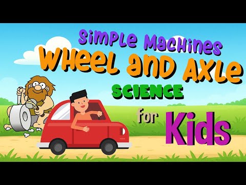 Simple Machines -  Wheel and Axle | Science for Kids