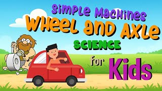 Simple Machines - Wheel and Axle | Science for Kids