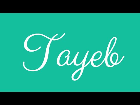 Learn how to Write the Name Tayeb Signature Style in Cursive Writing