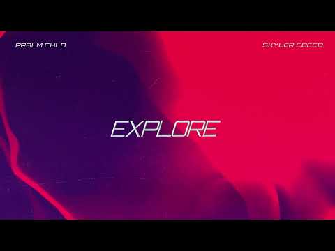 Prblm Chld & Skyler Cocco - Explore