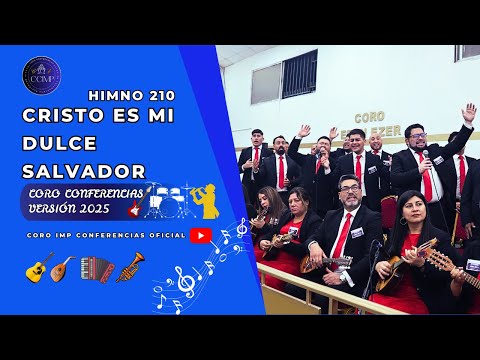 CRISTO ES MI DULCE SALVADOR - HIMNO 210 || CORO CONFERENCIAS IMP 2025