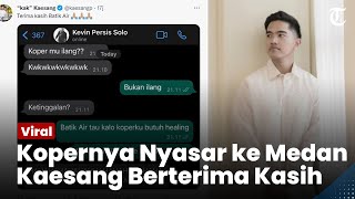 Download lagu Kaesang Merespons Santai Perihal Kopernya Nyasar ke Medan saat Terbang ke Surabaya Gunakan Batik Air mp3
