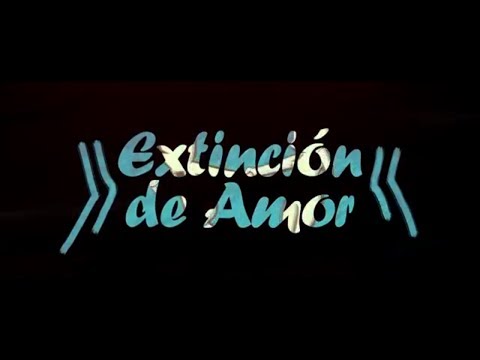 Video thumbnail for Extinción de Amor