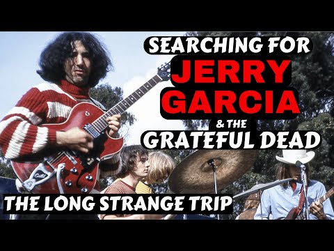 Searching For Jerry Garcia & The Grateful Dead; The Long, Strange Trip