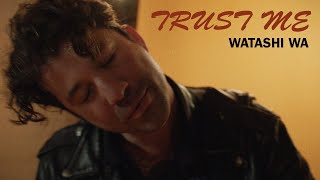 Watashi Wa - Trust Me (Official Music Video)