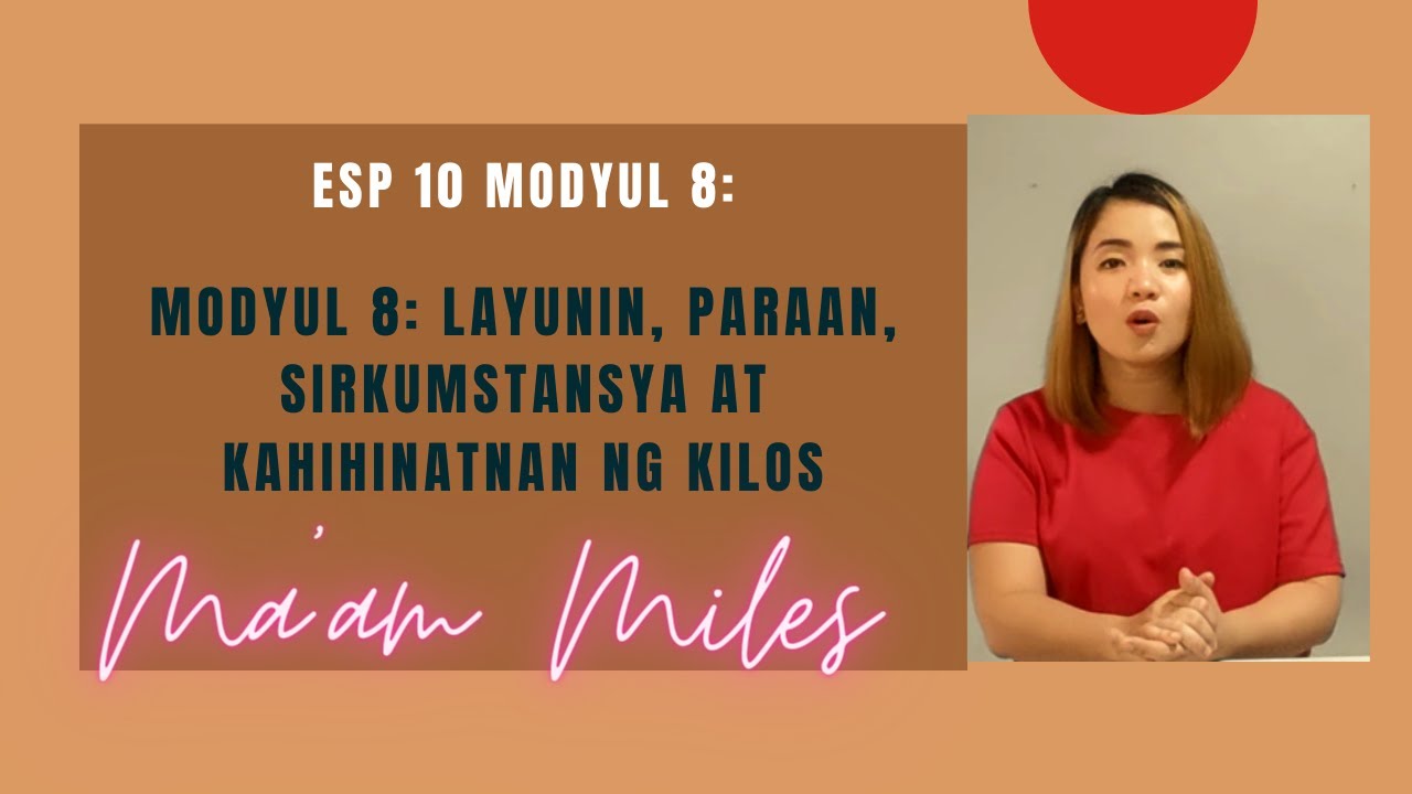 MODYUL 8: LAYUNIN, PARAAN, SIRKUMSTANSYA AT KAHIHINATNAN NG KILOS