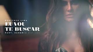 Gusttavo Lima - Eu Vou Te Buscar (Cha la la la la) part. Hungria Hip-Hop [Clipe Oficial]