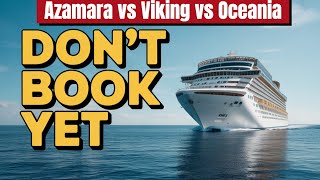 Viking vs Oceania vs Azamara: We Cruised All 3 — Our Verdict
