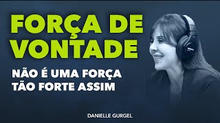 Força de Vontade Não É Uma Força Tão Forte Assim