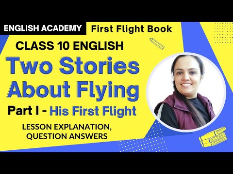 Two Stories About Flying "His First Flight CBSE NCERT Class 10 English First Flight Chapter 3 Part 1