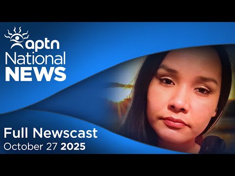 APTN National News: October 27, 2025 – Landfill search one step closer, Grandmother seeks justice