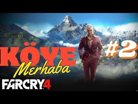 FAR CRY 4 Türkçe Bölüm #2 Köye Merhaba