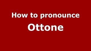 How to pronounce Ottone
