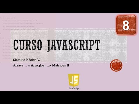 Curso JavaScript desde 0 Sintaxis Básica V Arrays Matrices Arreglos II Vídeo 8