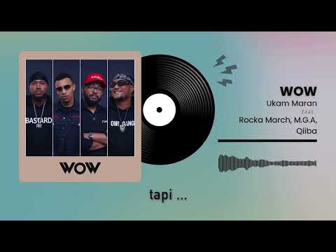 UKAM MARAN - WOW ft. ROCKA MARCH, M.G.A, QIIBA