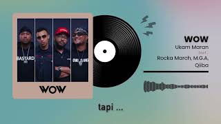 Download lagu UKAM MARAN - WOW ft. ROCKA MARCH, M.G.A, QIIBA mp3