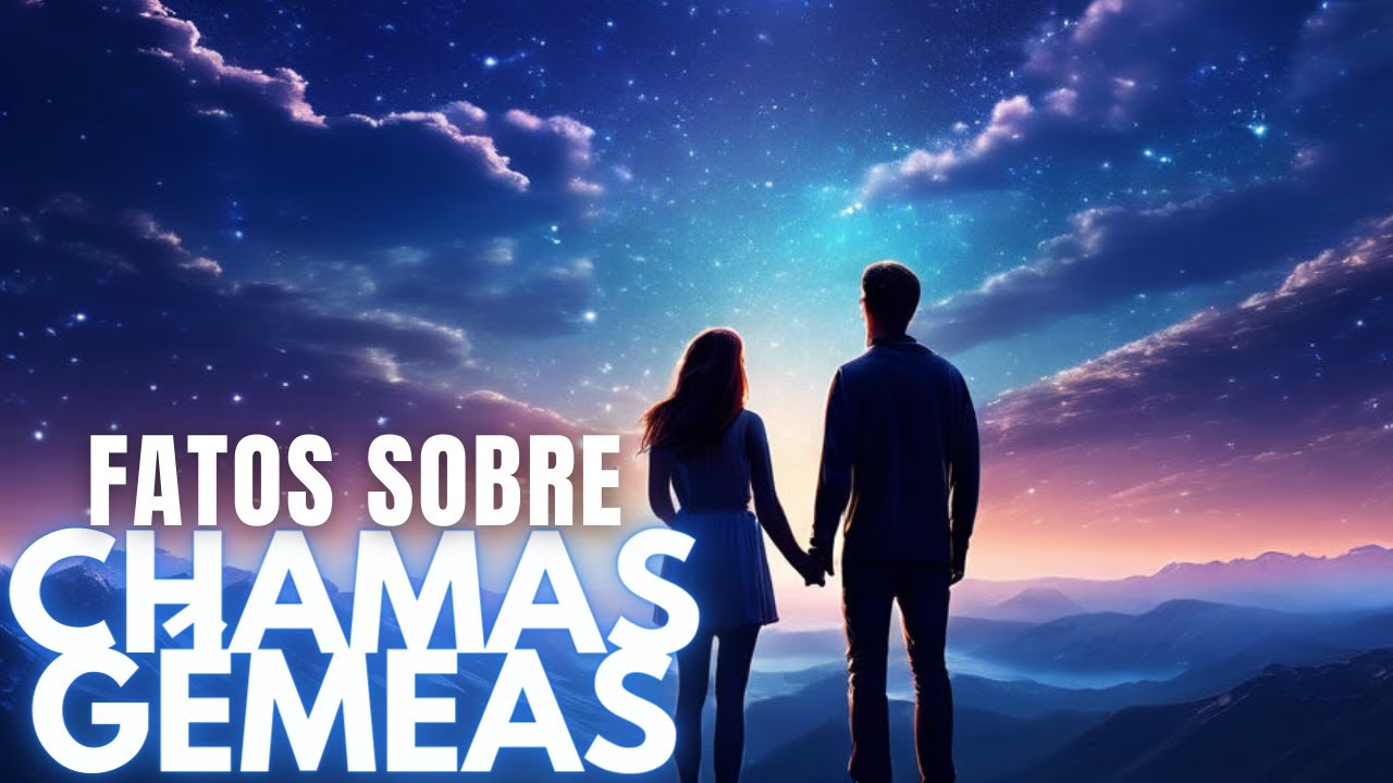 O Universo das CHAMAS GÊMEAS e a Verdade por trás do Primeiro encontro