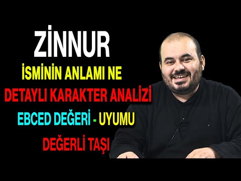 Zinnur isminin anlamı nedir ismin esması Detaylı isim karakter analizi ebced değeri uyumu