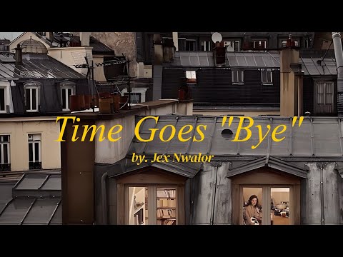 Jex Nwalor - Time Goes "Bye" // lyrics
