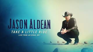 Jason Aldean "Take A Little Ride" (Live From Las Vegas, NV) (Official Audio)