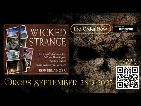 Wicked Strange: Your Guide to Ghosts, Monsters, Oddities, and Urban Legends from New England