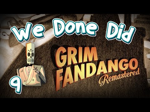 We Done Did: Grim Fandango Remastered Part 9: S'il Vous Plait