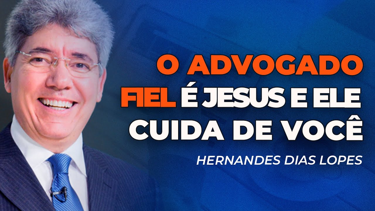 Hernandes Dias Lopes | JESUS, O FIEL ADVOGADO