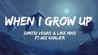 Dimitri Vegas &amp; Like Mike ft.Wiz Khalifa,When I Grow Up(lyrics)  ||LYRIKO