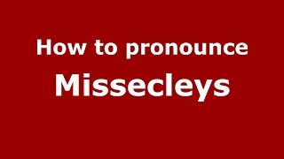 How to pronounce Missecleys