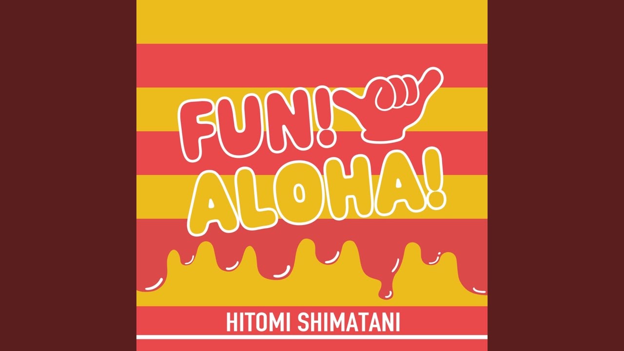 FUN! ALOHA!