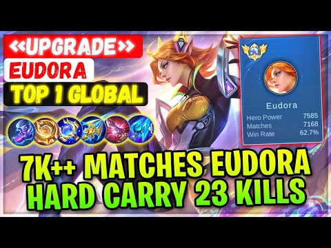 Hard Carry 23 Kills, 7k++ Matches Eudora [ Top 1 Global Eudora ] «Upgrade» - Mobile Legends Build