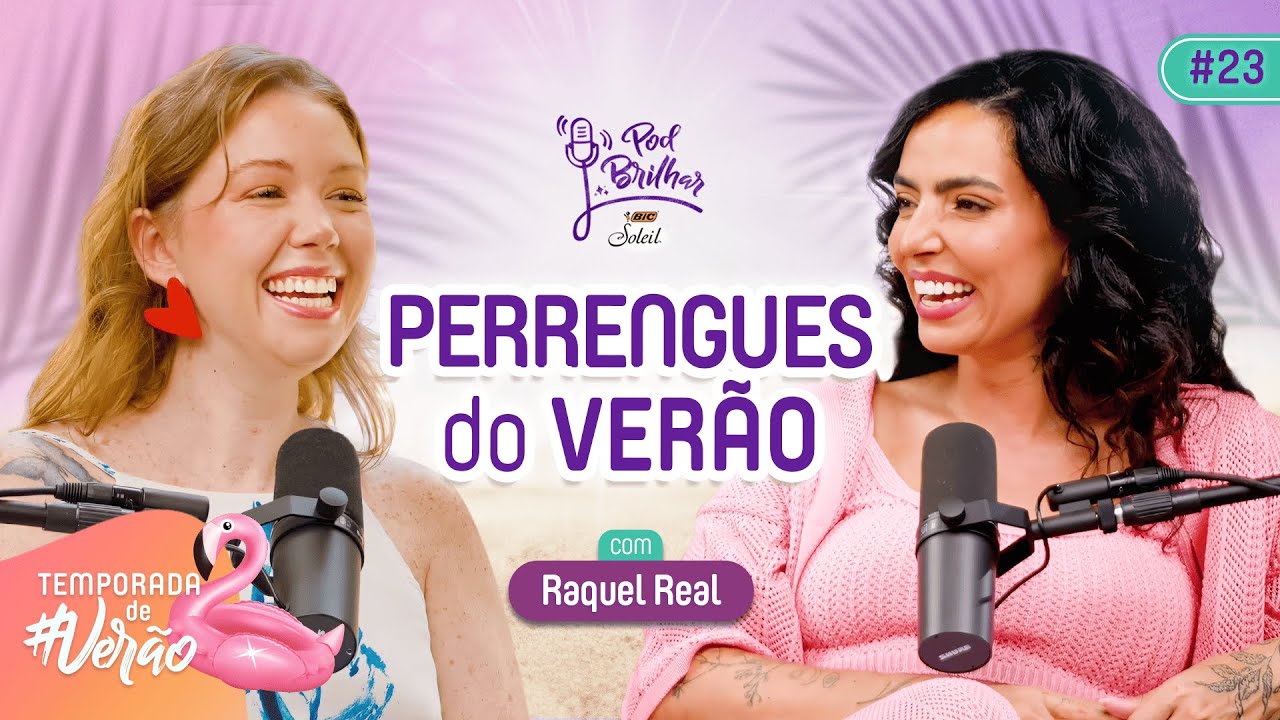 PERRENGUES DO VERÃO  COM RAQUEL REAL  - PODBRILHAR #23