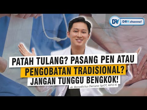 dr Benedictus | Patah Tulang, Operasi Atau Pengobatan Tradisional? Dokter Jelaskan!