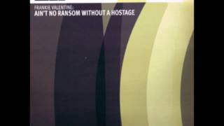 Frankie Valentine - Ain't No Ransom Without A Hostage (Club Mix Studio 21)