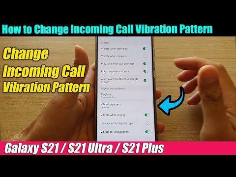 Galaxy S21/Ultra/Plus: How to Change Incoming Call Vibration Pattern